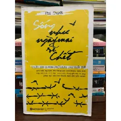 Sống như ngày mai sẽ chết - Phi Tuyết