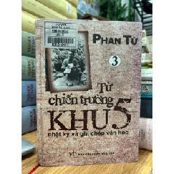 Từ chiến trường Khu 5 – Nhật ký và ghi chép văn học (Tập 3) – Phan Tứ 592611