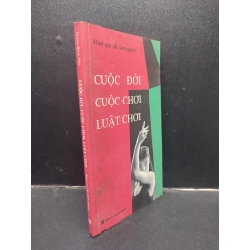 Cuộc đời, cuộc chơi, luật chơi - Mười quy tắc làm người - Hoàng Minh Thức 2003 mới 70% ố bẩn HCM0305 kỹ năng