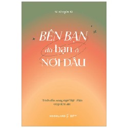 Bên Bạn Dù Bạn Ở Nơi Đâu - Trích Dẫn Song Ngữ Việt - Hàn Có Phiên Âm - Xứ Sở Ngôn Từ