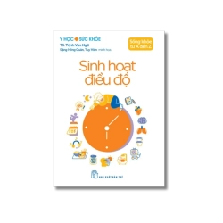 Sống khỏe từ A đến Z: Sinh hoạt điều độ - Trịnh Vạn Ngữ