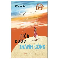 Quà Tặng Tâm Hồn - Tiến Bước Thành Công - Lưu Dung (Mới 100%) Giáo dục trẻ tuổi teen, Văn Lang Books - SÁCH ĐẠI HỌC