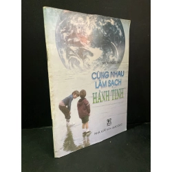 Cùng nhau làm sạch hành tinh (sách màu) mới 90% bẩn bìa, ố 2003 Thái Thị Ngọc Dư HCM3004 GIÁO KHOA Blogmeo 27525