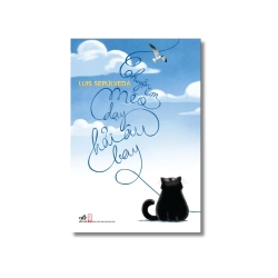 Chuyện con mèo dạy hải âu bay - LUIS SEPÚLVEDA