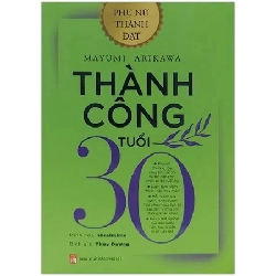 Phụ nữ thành đạt- Thành công tuổi 30,79 - Mayumi Arikawa - 2019 - KINH TẾ - PHÁP LUẬT - KHOA HỌC - VĂN HÓA XH