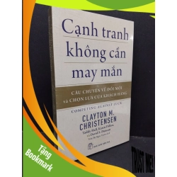 (TẶNG BOOKMARK) Cạnh tranh không cần may mắn mới 100% RBK1410 Clayton M. Christensen MARKETING KINH DOANH