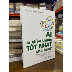 Ai là thầy thuốc tốt nhất của bạn - BS Nguyễn Anh Tú 449341