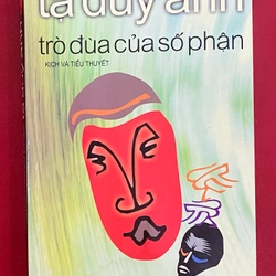 Trò Đùa của Số Phận - Tạ Duy Anh
