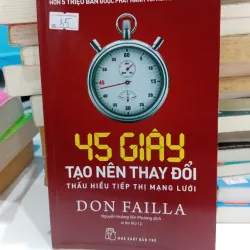 Sách 45 Giây Tạo Nên Thay Đổi: Thấu Hiểu Tiếp Thị Mạng Lưới 