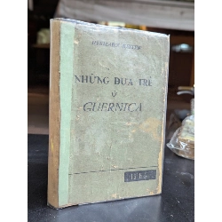 NHỮNG ĐỨA TRẺ Ở GUERNICA - HERMANN KESTEN ( BẢN DỊCH TAM ÍCH ) 304397