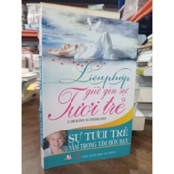 Liệu pháp giữ gìn sự tươi trẻ - Caroline Sutherland