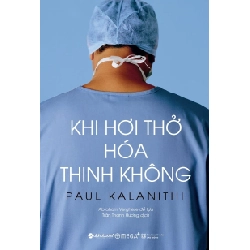 Khi Hơi Thở Hóa Thinh Không (Tái Bản 2019) - Paul Kalanithi ASB.PO Oreka Blogmeo 230225