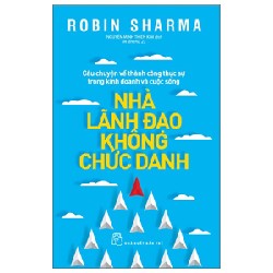 Nhà Lãnh Đạo Không Chức Danh - Robin Sharma 70725