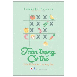 Trân Trọng Cơ Thể - Chìa Khóa Tránh Xa Ung Thư - Takashi Funato