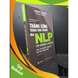(TẶNG BOOKMARK) Thành công trong kinh doanh nhờ NLP Jeremy Lazarus - TB lần 2 2019 mới 95% RBK.ASB2512 kỹ năng tư duy