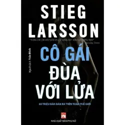 Cô gái đùa với lửa (Phần 2) - Stieg Larsson - 2019, Mới 90% (BCB)