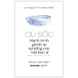 Cú Sốc - Hành Trình Giành Lại Sự Sống Của Một Bác Sĩ - Rana Awdish 186354