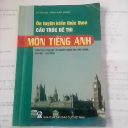 Ôn Luyện Kiến Thức Theo Cấu Trúc Đề Thi Môn Tiếng Anh