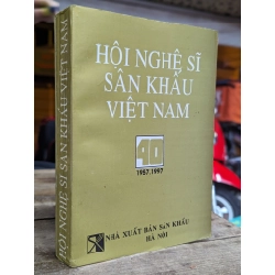 HỘI NGHỆ SĨ SÂN KHẤU VIỆT NAM 1957 - 1997