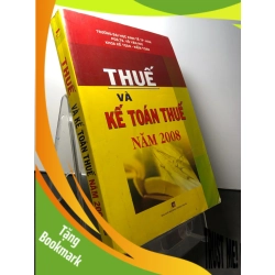 (TẶNG BOOKMARK) Thuế và kế toán thuế năm 2008 mới 80% bẩn nhẹ PGS.TS Võ Văn Nhị RBK2308 GIÁO TRÌNH, CHUYÊN MÔN
