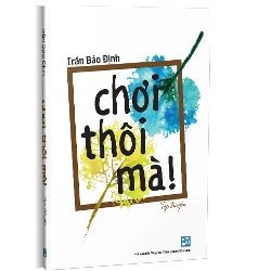 Chơi thôi mà! mới 100% Trần Bảo Định 2019 HCM.PO