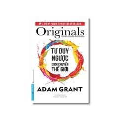 Tư Duy Ngược Dịch Chuyển Thế Giới - Adam Grant