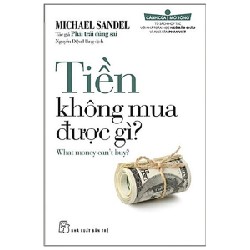 Tiền Không Mua Được Gì? - Michael Sandel