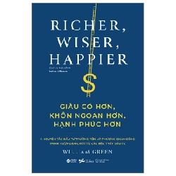 Giàu Có Hơn, Khôn Ngoan Hơn, Hạnh Phúc Hơn - William Green Mới 100% HCM.PO 348697