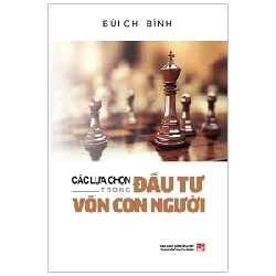 Các Lựa Chọn Trong Đầu Tư Vốn Con Người - Bùi Chí Bình (Mới 100%) Sách tư duy, kỹ năng sống, NXB Tổng Hợp TPHCM - SÁCH ĐẠI HỌC