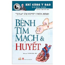 Khí Công Y Đạo - Tự Day Ấn Huyệt Chữa Bệnh - Bệnh Tim Mạch & Huyết - Đỗ Đức Ngọc