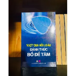 Vượt qua nỗi lo âu đánh thức Bồ Đề Tâm TÂM LINH - TÔN GIÁO - THIỀN VAVO0810