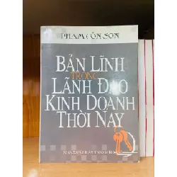 [Sách Cũ SCGR] Bản lĩnh trong lãnh đạo kinh doanh thời nay - Phạm Côn Sơn - QUẢN TRỊ - Văn võ - VAVO3110-118