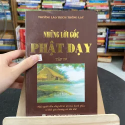 Những lời gốc Phật dạy tập 4-tác giả Trưởng lão Thích Thông Lạc