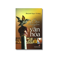 Câu chuyện văn hóa - Huỳnh Ngọc Trảng