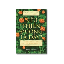 Nếu thiên đường là đây? - Anita Moorjani