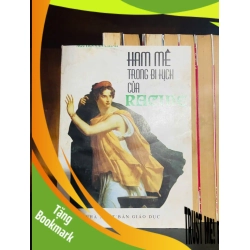 (TẶNG BOOKMARK) Ham mê trong bi kịch của Racine / Nguyễn Văn Chính VĂN HỌC RBK2012-115
