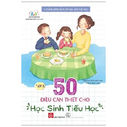 Kỹ Năng Sống Dành Cho Học Sinh Tiểu Học - 50 Điều Cần Thiết Cho Học Sinh Tiểu Học - Tập 3 - Nguyên Anh, Bích Thảo 184455