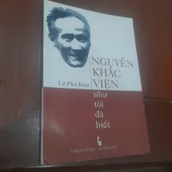 Lê Phú Khải - NGUYỄN KHẮC VIỆN như tôi đã biết