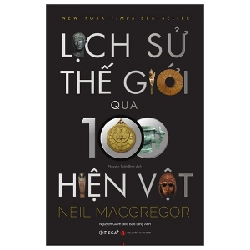 Lịch Sử Thế Giới Qua 100 Hiện Vật - Neil Macgregor ASB.PO Oreka-Blogmeo120125