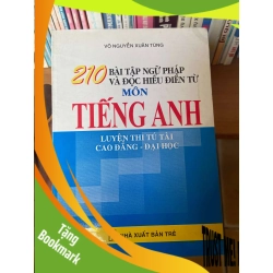 (TẶNG BOOKMARK) 210 Bài Tập Ngữ Pháp Và Đọc Hiểu Điền Từ Môn Tiếng Anh (Luyện Thi Tú Tài, Cao Đẳng - Đại Học) - Võ Nguyễn Xuân Tùng 2002 Sách tự học tiếng Anh RBK-AK1T2