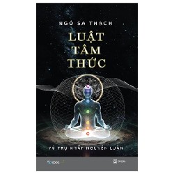 Luật Tâm Thức - Vũ Trụ Nhất Nguyên Luận (Bìa Cứng) - Ngô Sa Thạch 195318