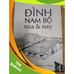 (TẶNG BOOKMARK) Đình Nam Bộ xưa và nay - 2018 - 311 trang LỊCH SỬ - CHÍNH TRỊ - TRIẾT HỌC RBK1301