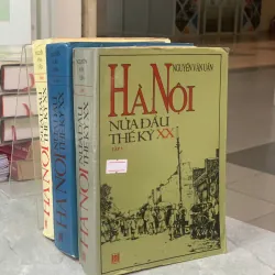 HÀ NỘI NỬA ĐẦU THẾ KỶ XX (TẬP 1, 2, 3) - NGUYỄN VĂN UẨN 298844