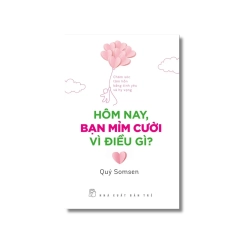 Hôm nay, bạn mỉm cười vì điều gì? - Chăm sóc tâm hồn bằng tình yêu và hy vọng