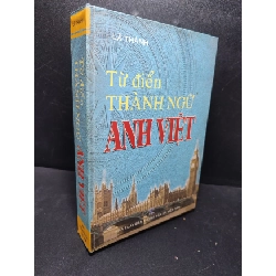 (TẶNG BOOKMARK) Từ điển thành ngữ Anh Việt 2006 Lã Thành mới 80% bìa cứng , ố nhẹ (từ điển) RBK2701