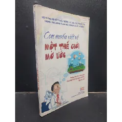 [Sách Cũ SCGR] Con muốn viết về một thế giới mơ ước 2015 mới 80% ố bẩn HCM0305 nuôi dạy trẻ