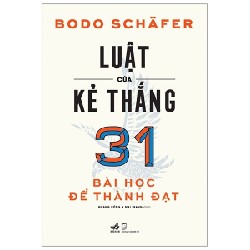 Luật Của Kẻ Thắng - 31 Bài Học Để Thành Đạt - Bodo Schäfer 117896