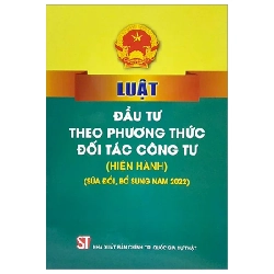 Luật Đầu Tư Theo Phương Thức Đối Tác Công Tư (Hiện Hành) (Sửa Đổi, Bổ Sung Năm 2022) - Quốc Hội