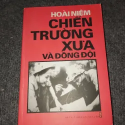 HOÀI NIỆM CHIẾN TRƯỜNG XƯA VÀ ĐỒNG ĐỘI