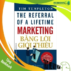 (TẶNG BOOKMARK) Marketing bằng lời giới thiệu - Tim Templeton - 27/02/2023 (XB)